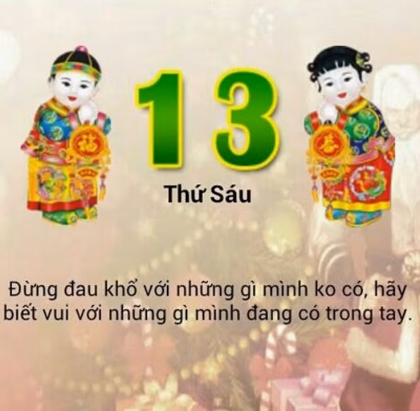 Ảnh chụp tờ lịch thứ sáu ngày 13 với dòng nhắn "Đừng đau khổ với những gì mình không có. Hãy biết với những gì mình đang có trong tay" được lan truyền để xua bớt sự lo lắng của một số bạn trẻ trong ngày này.