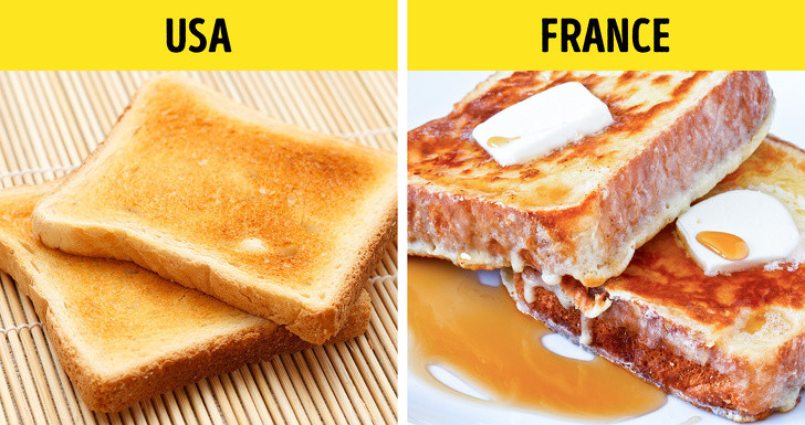 Bánh mì cắt lát của người Mỹ và người Pháp khác xa nhau. Ở Mỹ, bánh mì nướng truyền thống chỉ là một lát bánh mì nướng ăn kèm với các món ăn khác. Tuy nhiên, ở Pháp, nếu bạn gọi bánh mì nướng, bạn sẽ có những lát bánh mì phủ trứng đánh với đường, sữa, quế và vani.