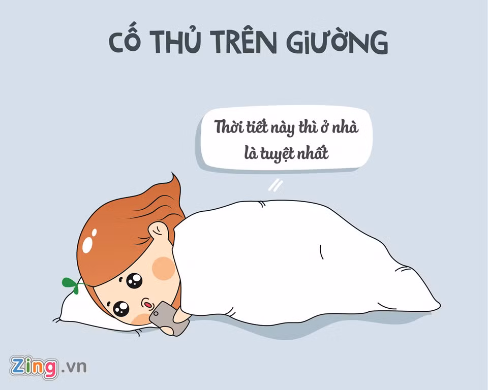 Nơi lý tưởng cho mùa đông là chiếc giường. Đối với những người lười biếng, việc cố thủ trên giường là cách đơn giản nhất để vượt qua cơn lạnh.