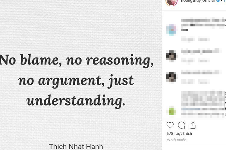 Giữa tin đồn hẹn hò Rocker Nguyễn, Hoàng Thùy vừa có chia sẻ đầy ẩn ý. Trên trang cá nhân, cô trích dẫn một câu nói: "No blame, no reasoning, no argument, just understanding" (Tạm dịch: Không đổ lỗi, không lý luận, không tranh luận, chỉ cần hiểu).