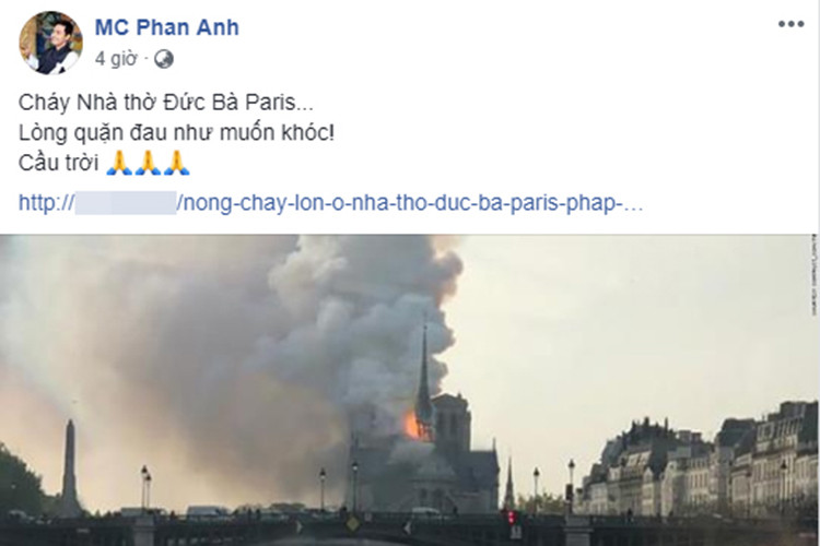 "Cháy Nhà thờ Đức bà Paris. Lòng quặn đau như muốn khóc. Cầu trời", MC Phan Anh chia sẻ.