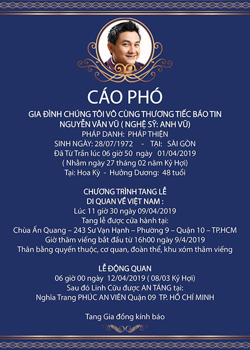 Theo cáo phó, lễ viếng Anh Vũ ở Việt Nam bắt đầu từ 16h ngày 9/4 tại chùa Ấn Quang. Lễ động quan diễn ra vào 6h sáng ngày 12/4, sau đó linh cữu được đưa đi an táng tại nghĩa trang Phúc An Viên (Quận 9, thành phố HCM).