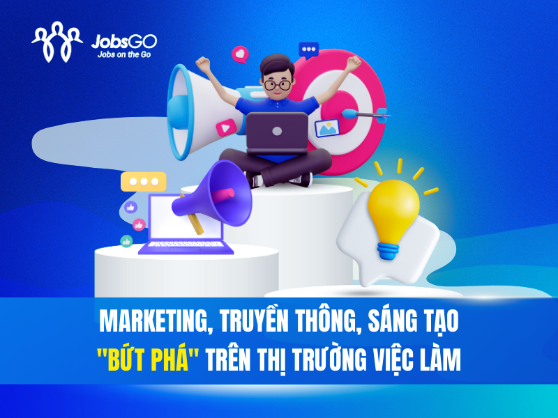 “Ba ông lớn” ngành Marketing, Truyền thông và Sáng Tạo khuấy đảo thị trường việc làm - Hình 2 “Ba ong lon” nganh Marketing, Truyen thong va Sang Tao khuay dao thi truong viec lam-Hinh-2