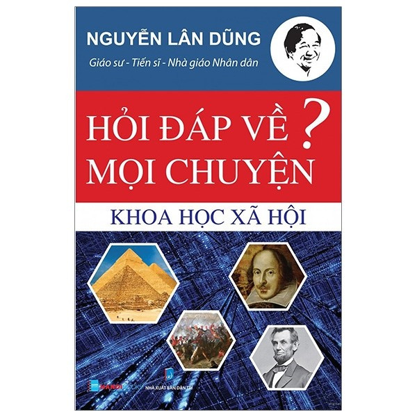 Trong cuốn Hỏi đáp về mọi chuyện - Khoa học Xã hội, GS. TS. NGND. Nguyễn Lân Dũng dẫn người đọc đi tìm câu trả lời cho: Giáng sinh ra đời như thế nào; Người đầu tiên khám phá ra Châu Mỹ có phải là Columbus không; Tại sao mèo có thể nhảy từ trên tầng cao xuống đất mà không bị thương... 