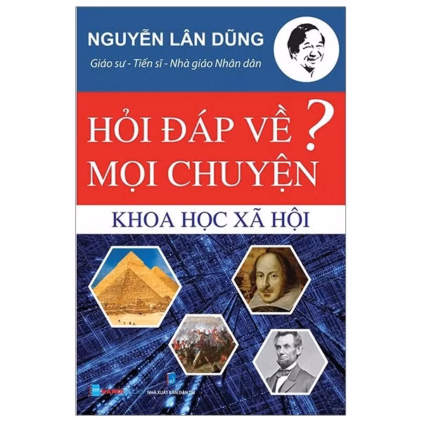 Trong cuốn Hỏi đáp về mọi chuyện - Khoa học Xã hội, GS. TS. NGND. Nguyễn Lân Dũng dẫn người đọc đi tìm câu trả lời cho: Giáng sinh ra đời như thế nào; Người đầu tiên khám phá ra Châu Mỹ có phải là Columbus không; Tại sao mèo có thể nhảy từ trên tầng cao xuống đất mà không bị thương... 