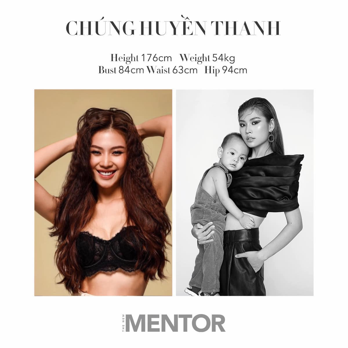 Gần đây, trong bức ảnh đăng ký tham gia The New Mentor 2023, Chúng Huyền Thanh tiết lộ số đo hiện tại là 84-63-94 cm cùng cân nặng 54kg và chiều cao 1m76.
