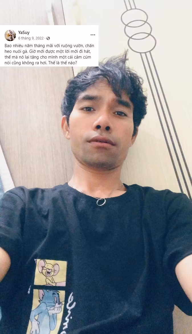 Tháng 9 năm ngoái, giọng ca 8X bày tỏ: "Bao nhiêu năm tháng với ruộng vườn, chăn heo, nuôi gà giờ mới được một lời mời đi hát, thế mà nó lại tặng mình một cái cảm cúm hát không ra hơi. Thế là thế nào?".