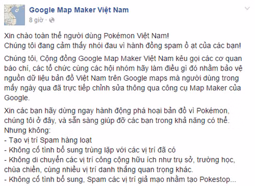 Google Map Maker Việt Nam đồng thời kêu gọi các cơ quan báo chí, các tổ chức cùng các hội nhóm trong nước nỗ lực hành động để bảo vệ nguồn dữ liệu bản đồ Việt Nam trên Google Maps. Thông báo này được phát đi trong đêm nhưng nhanh chóng được lan truyền và tạo ra nhiều cuộc tranh cãi nảy lửa trên mạng xã hội. Dù không phải toàn bộ nhưng rất đông các game thủ Pokemon Go ở Việt Nam đã trở thành tâm điểm chỉ trích của dư luận, cộng đồng game thủ nói chung.