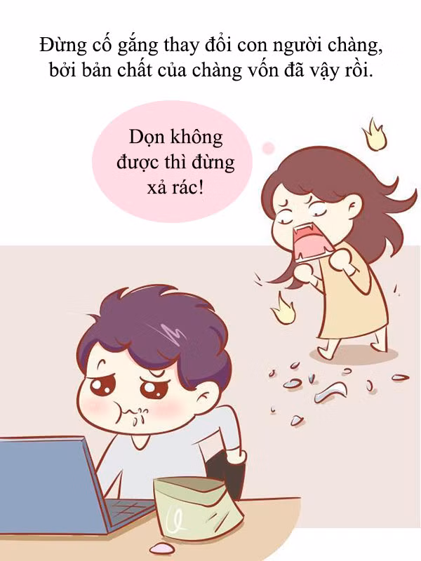 6. Thay vì bắt anh chàng phải thay đổi theo ý muốn của mình, hãy học cách chấp nhận. Họ có thay đổi cũng chỉ là trong một thời gian ngắn mà thôi.