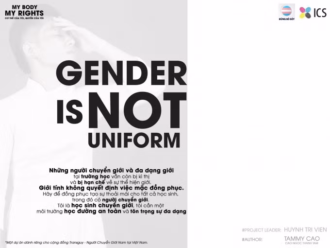 Đây là kết quả sáng tạo đầy tâm huyết của bạn Huỳnh Trí Viễn và các thành viên trong nhóm thực hiện. Bộ ảnh về những nữ sinh Việt chuyển giới từ chối mặc váy được hoàn thành trong một tuần, nhằm góp tiếng nói chung về vấn đề đồng phục trong học đường, trước thềm sự kiện thông qua dự thảo cuối cùng của bộ luật dân sự sửa đổi 2015.