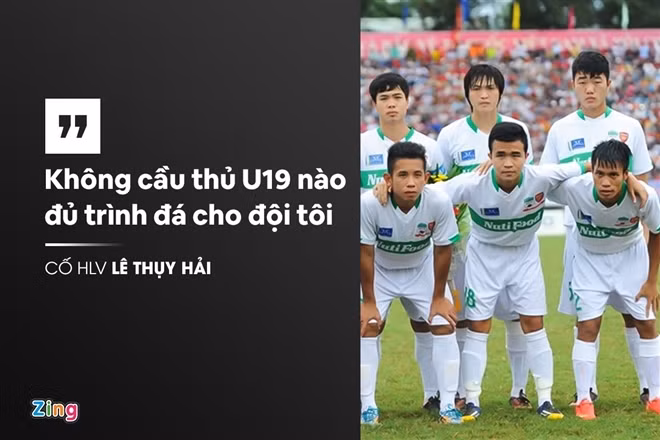 Năm 2014, U19 Việt Nam dưới sự dẫn dắt của HLV Guilaume Graechen tạo nên cơn sốt. Song, ông Lê Thụy Hải giữ quan điểm lứa Công Phượng thời bấy giờ chỉ là những cầu thủ trẻ và chưa đủ tầm để chơi cho đội bóng như Binh Dương. Sau này, lứa cầu thủ ấy gặp rất nhiều khó khăn tại V.League còn Bình Dương có thêm vài năm đứng trên đỉnh cao bóng đá Việt Nam.