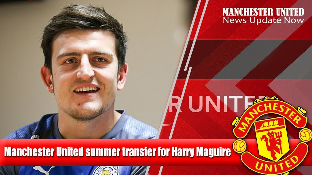 MU được cho đã kiên quyết theo đuổi thương vụ Harry Maguire từ lâu nhằm tìm ra giải pháp cho vấn đề ở hàng thủ của họ.