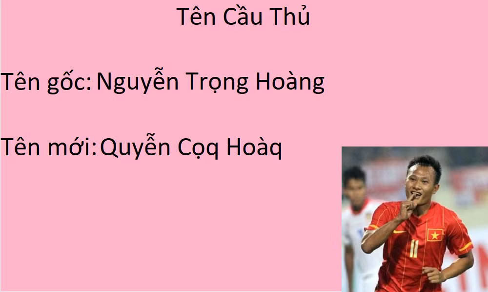 Các bạn có biết cầu thủ nào là Quyễn Cọq Hòaq không?