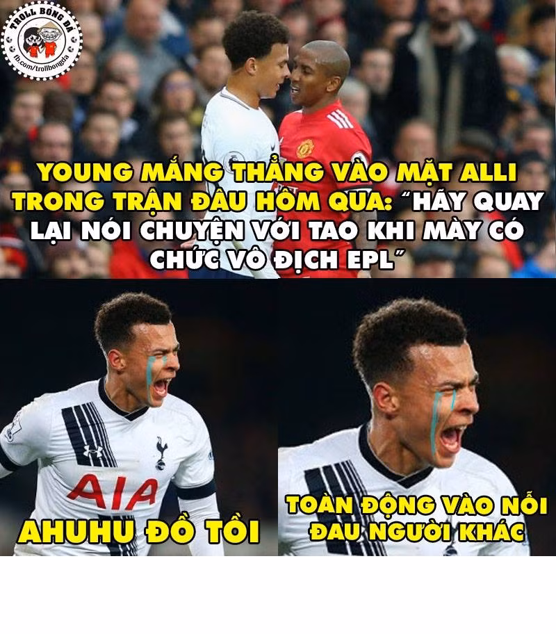 Ashley Young và Alli đã có lời qua tiếng lại trong trận đấu và bức ảnh chế bóng đá sự tổn thương của Alli khiến cộng đồng mạng chết cười và liên tục chia sẻ.