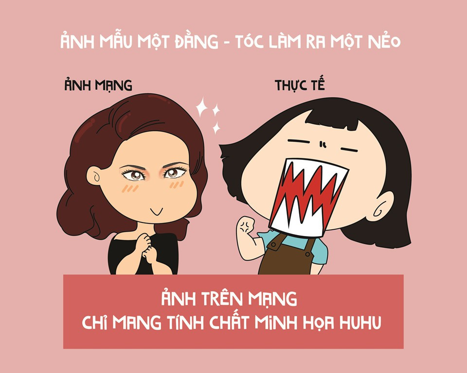 Không ít cô gái từng lên mạng "khóc ròng", kể khổ vì cảnh tóc làm xong khác xa ảnh mẫu mang tới tiệm. Các kiểu tóc mẫu thường được tạo kiểu chỉ để chụp ảnh và đã qua chỉnh sửa nên việc tin vào ảnh trên mạng.