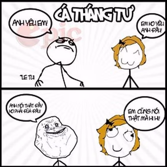 Có rất nhiều chàng trai chọn ngày 1/4 để nói ra lời yêu thương nhưng đã bị từ chối một cách phũ phàng.