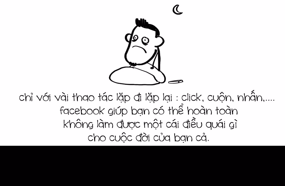 Ngày nào cũng vậy, chúng ta mở Facebook và lặp đi lặp lại những thao tác khiến chúng ta chẳng làm được việc gì ra hồn.