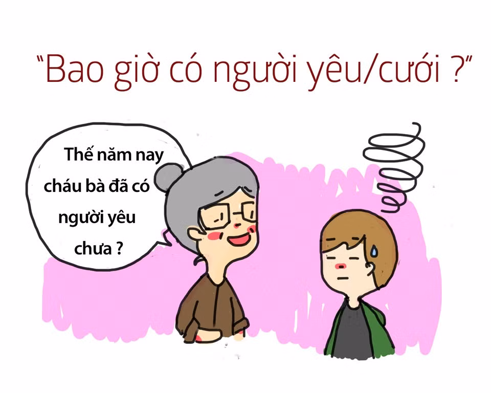 "Bao giờ có người yêu?" là câu nói được đánh giá có phần quen thuộc và ám ảnh nhất trong dịp Tết.