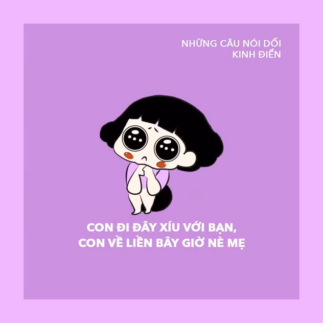 Đây là câu nói dối để các bạn trẻ có thể trốn nhà đi chơi.