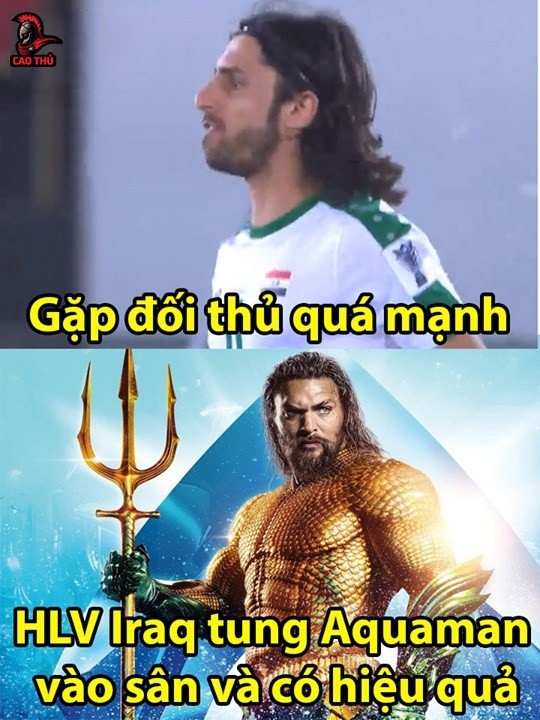 Khi Việt Nam đang chơi hưng phấn, HLV Iraq đã phải tung Aquaman vào sân và ngay lập tức có hiệu quả.