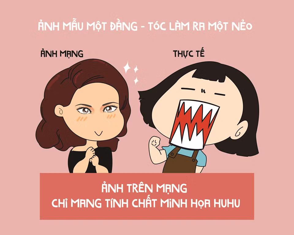 Không ít cô gái từng lên mạng "khóc ròng", kể khổ vì cảnh tóc làm xong khác xa ảnh mẫu mang tới tiệm. Các kiểu tóc mẫu thường được tạo kiểu chỉ để chụp ảnh và đã qua chỉnh sửa nên việc tin vào ảnh trên mạng.