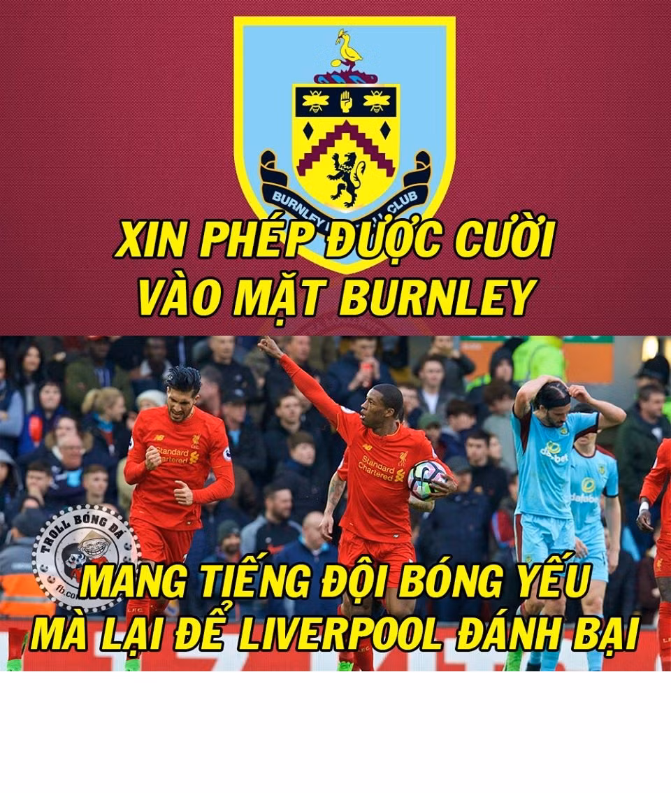 Burnley từng là đội bóng gây sóng gió cho nhiều đại gia tại Ngoại hạng Anh, tuy nhiên họ lại chịu bó tay trước Liverpool.