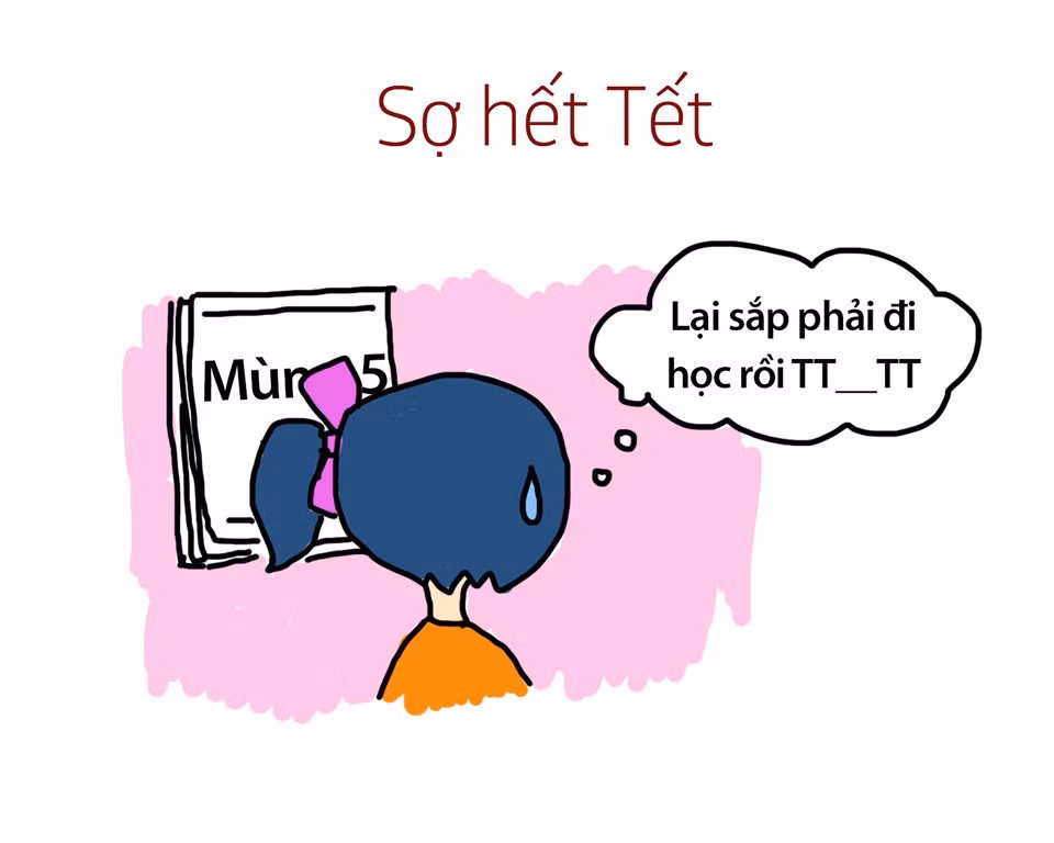 Cuối cùng là tình trạng mới ngày nào nhận được thông báo nghỉ lễ, vậy mà chỉ còn mấy ngày nữa là hết Tết. Các bạn trẻ buồn bã, không dám tin vào sự thật.