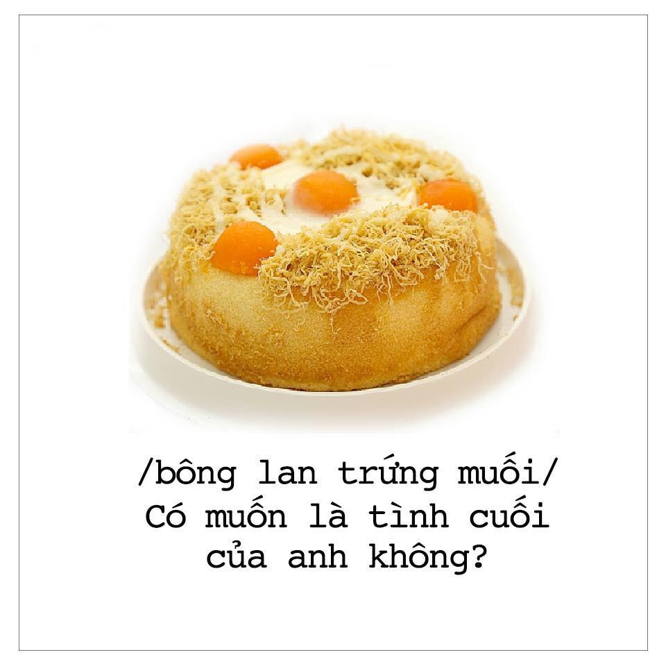 Bông lan trứng muối sẽ thay lời muốn nói của bạn rằng "Có muốn là tình cuối của anh không?"