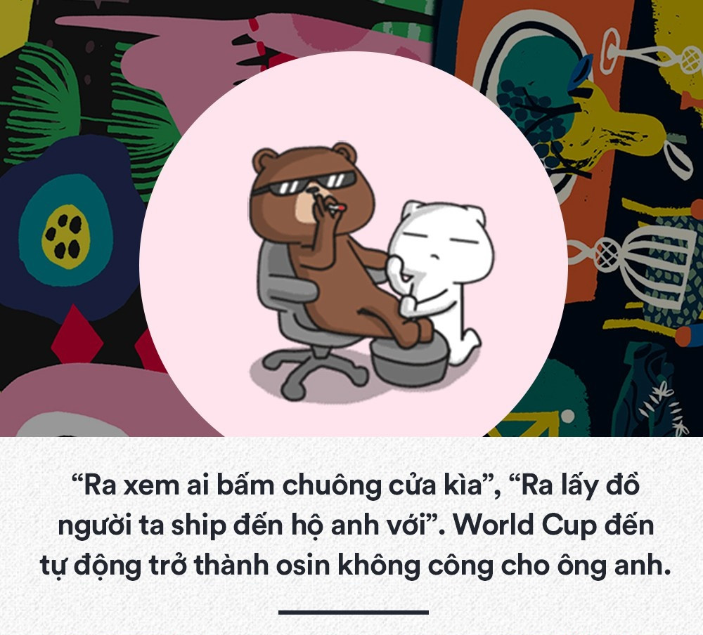 Khi đã bị các trận đấu của World Cup mê hoặc thì mọi việc trong nhà sẽ được hai anh đùn đẩy cho nhau và người thường xuyên bị sai vặt sẽ là người thua cá độ.