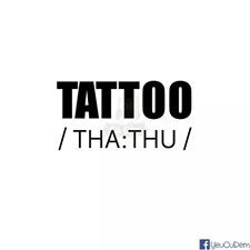 Phiên âm từ Tattoo ra tiếng Việt bây giờ được nhiều bạn trẻ đọc là "tha thu".