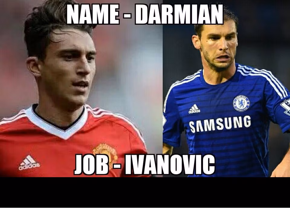 Cư dân mạng đã đùa rằng cầu thủ này tên anh là Darmian nhưng công việc của anh thì giống với Ivanovic của Chelsea.