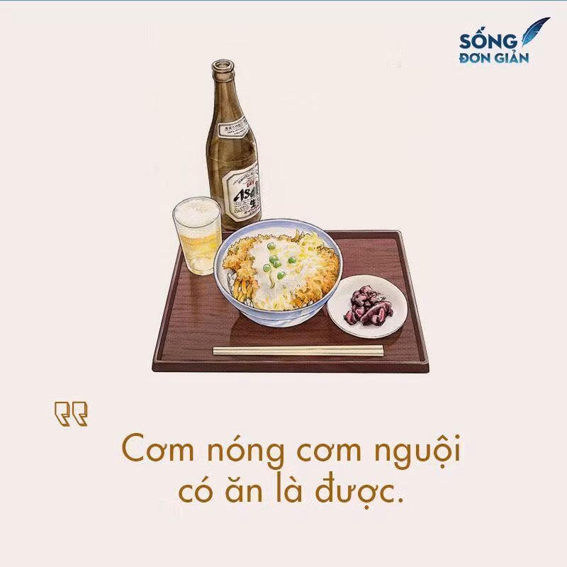 Đơn cử, nếu bạn đang có một bát cơm nóng hay bát cơm nguội nhưng mục đích cuối cùng của nó chỉ đơn thuần là để bạn ăn và no cái bụng đói cồn cào của mình.