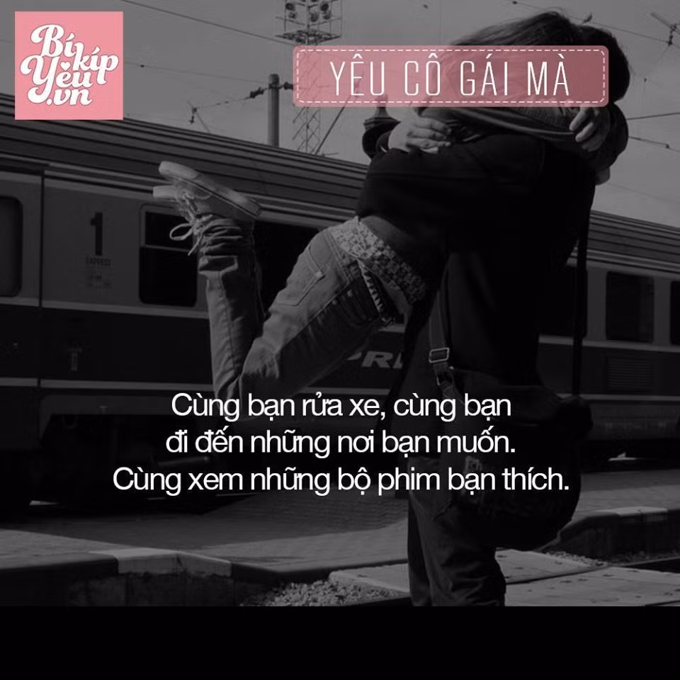 Yêu một cô gái mà không ngại ngần làm cùng bạn làm những công việc, đi đến nơi bạn muốn và xem những bộ phim bạn thích.