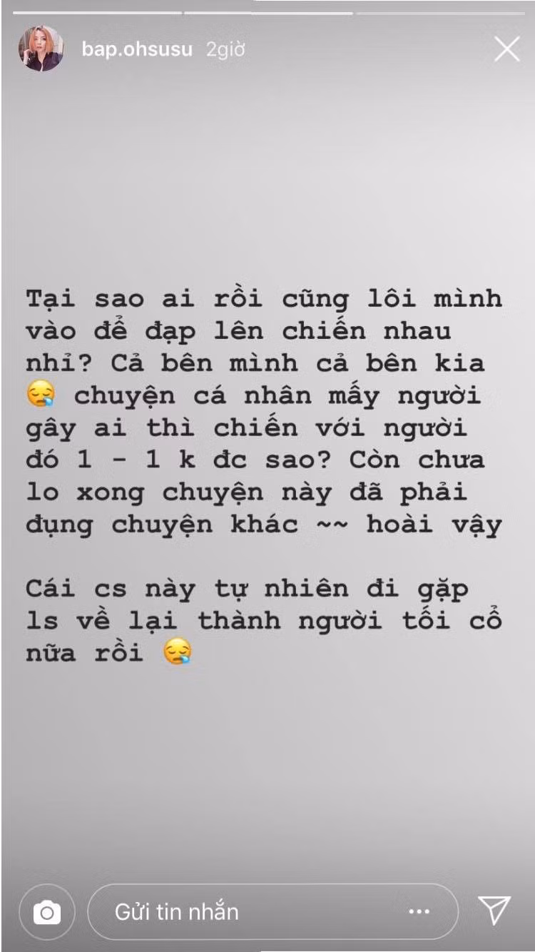 Đứng trước sức ép khi người yêu mình và bạn thân xảy ra chuyện, hot streamer Ohsusu đã bức xúc đăng tải dòng trạng thái: "Tại sao ai rồi cũng lôi mình vào để đạp lên chiến nhau nhỉ? Cả bên mình cả bên kia chuyện cá nhân mấy người gây ai thì chiến với người đó 1-1 không được sao? CÒn chưa lo xong việc này đã phải đụng chuyện khác hoài vậy. Cái cuộc sống này tự nhiên đi gặp về lại thành người tối cổ nữa rồi".