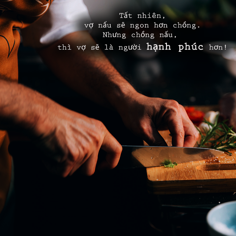 Trong gia đình, người phụ nữ sẽ nấu ngon hơn đàn ông nhưng khoan hãy bàn đến chuyện ai ngon hơn ai vì khi người đàn ông nấu cơm thì họ đã là cả bầu trời hạnh phúc cho vợ của họ.