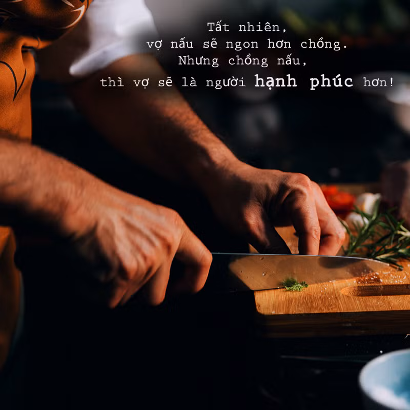 Trong gia đình, người phụ nữ sẽ nấu ngon hơn đàn ông nhưng khoan hãy bàn đến chuyện ai ngon hơn ai vì khi người đàn ông nấu cơm thì họ đã là cả bầu trời hạnh phúc cho vợ của họ.