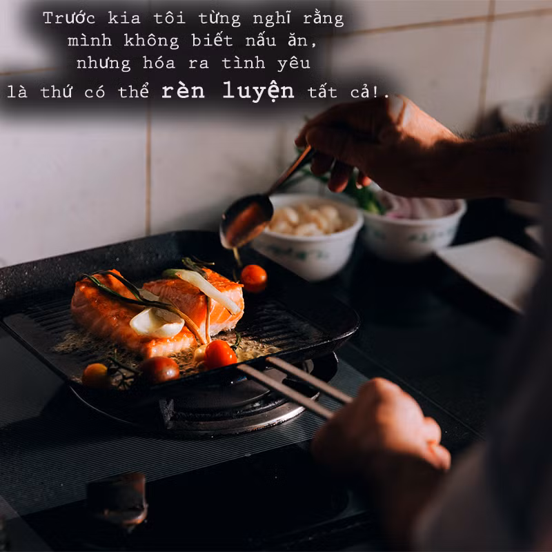 Nhiều người đàn ông khi còn ở với bố mẹ thì ít khi phải vào bếp nhưng khi họ có tình yêu đôi lứa, họ sẵn sàng vào bếp và lấy đó làm động lực để hâm nóng tình cảm của mình với người yêu.