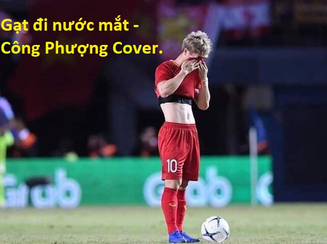 Ca khúc gạt đi nước mắt sau khi sút trượt 11m được thể hiện do Công Phượng.
