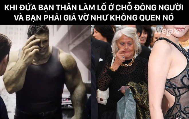 Cảm giác khi đứa bạn thân cố tỏ ra lố ở chỗ đông người.