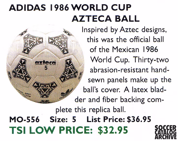 Trái bóng thi đấu có tên Azteca là sản phẩm được dùng trong World Cup 1986 tại Mexico. Đây là quả bóng khá đặc biệt khi nó được khâu tay hoàn toàn và thiết kế được lấy cảm hứng từ nền văn minh Aztec ở Mexico.