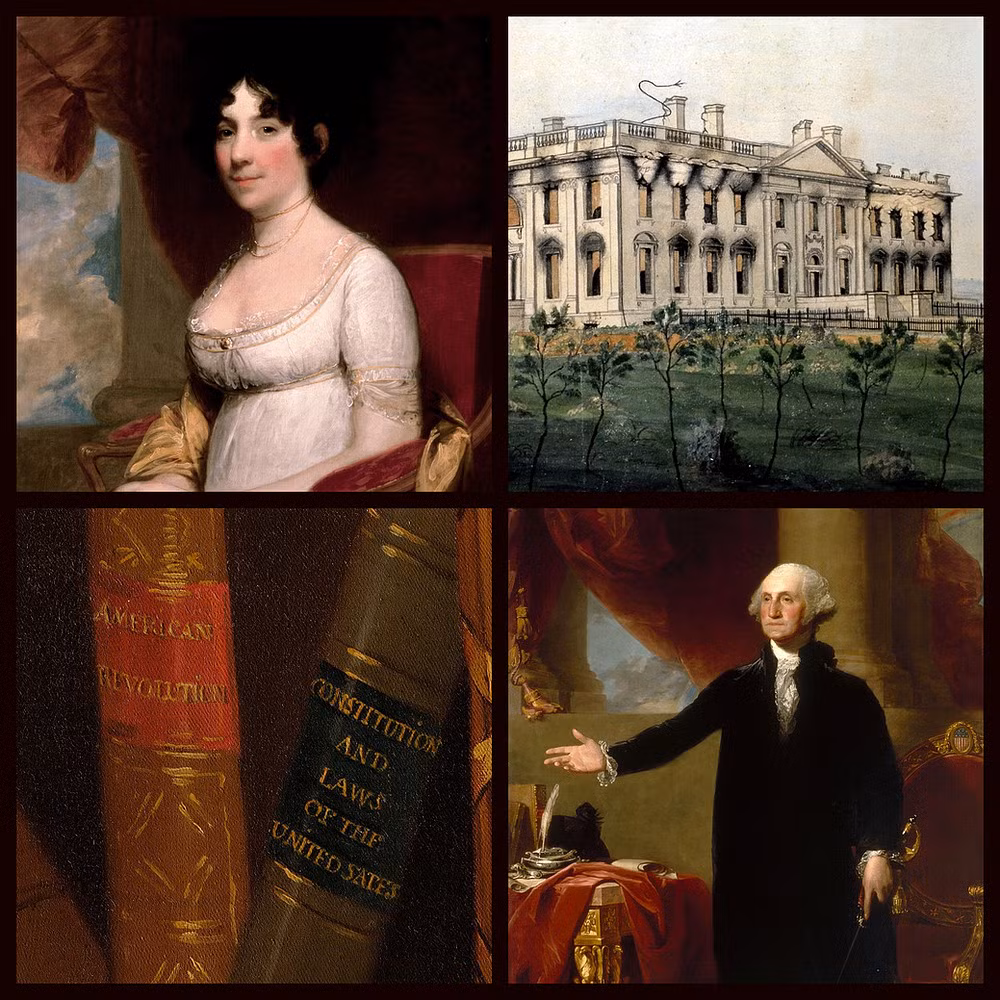 Đệ nhất phu nhân Dolley Madison rời khỏi thủ đô Washington DC trước khi lực lượng Anh tiến vào Nhà Trắng. Nhờ những hành động kịp thời của bà, nhiều món đồ quan trọng được bảo quản và tồn tại đến nay.