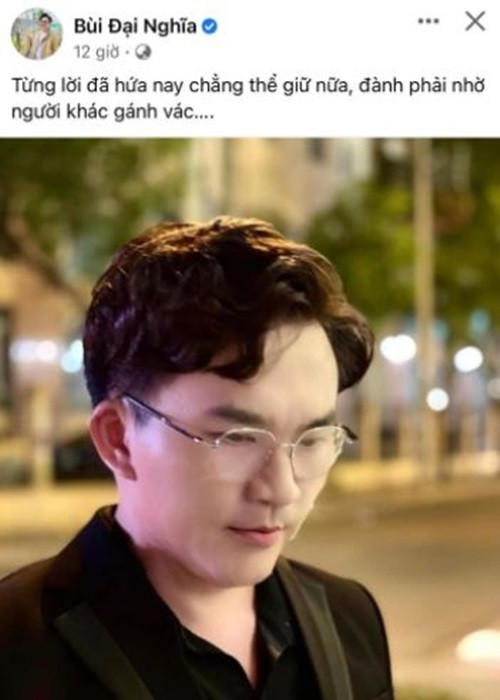 Phía Đại Nghĩa cũng có status đầy tâm trạng. Anh viết: "Từng lời đã hứa nay chẳng thể giữ nữa, đành phải nhờ người khác gánh vác". Ảnh: Saostar