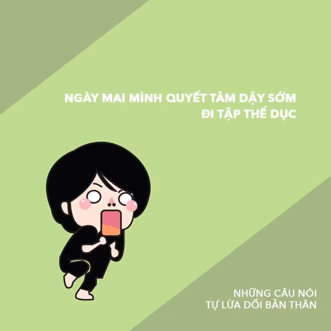 Ngày mai vẫn còn ngáy khò khò trên giường với ngàn lý do để không đi tập.
