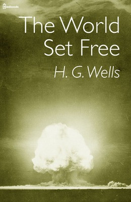 Khi ấy, nhà văn Wells cho ra mắt cuốn tiểu thuyết “The World Set Free” (Thế giới tự do) và đưa ra dự báo trên.