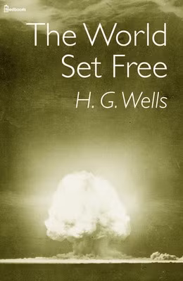 Khi ấy, nhà văn Wells cho ra mắt cuốn tiểu thuyết “The World Set Free” (Thế giới tự do) và đưa ra dự báo trên.