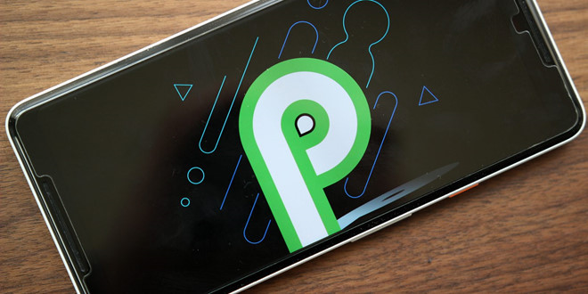 Android P, hệ điều hành di động mới nhất của Google.