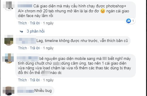 Trên các diễn đàn, hội nhóm công nghệ, người dùng liên tục than phiền về lỗi khó chịu sau khi cập nhật phiên bản Facebook mới. ''Lag quá, timeline không được như trước'', ''Giao diện vừa nặng vừa load chậm'', ''Font tiếng Việt cũng lỗi tè le'',...là loạt bình luận mà dân mạng Việt Nam dành cho giao diện mới của Facebook.