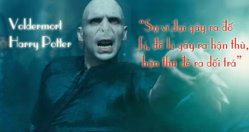 Chúa tể Voldermort cho rằng, sự dối trá bắt nguồn chính từ sự vĩ đại.