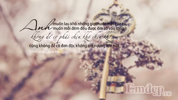 Người con trai yêu thương bạn sẽ luôn muốn mang đến cho bạn những điều tốt đẹp nhất. Bởi vậy đừng yêu người con trai chỉ biết làm cho bạn khóc, hãy nhìn lấy cánh tay lặng lẽ lau đi những giọt nước mắt đó. Hãy yêu người con trai bằng mọi cách cũng không mong muốn bạn phải chịu khổ hay đơn độc một mình giữa cuộc đời rộng lớn. Nhất là khi bạn cần sự che chở nhất luôn bỏ hết tất cả để ở bên bạn.