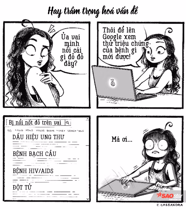 Mỗi lần bị gì đấy là lại tự mình tra Google, đến khi đọc thấy triệu chứng toàn bệnh nan y thì tự mình phát khiếp lên được!